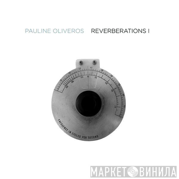  Pauline Oliveros  - Reverberations 1