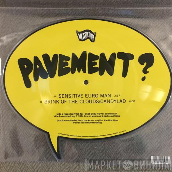 Pavement - Sensitive Euro Man / Brink of the Clouds/Candylad