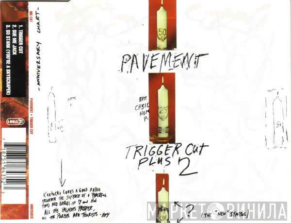 Pavement - Trigger Cut Plus 2