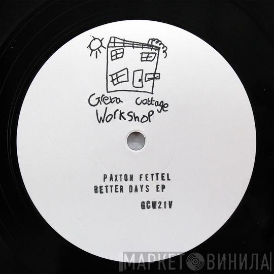 Paxton Fettel - Better Days EP