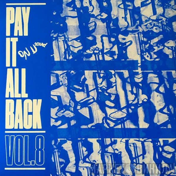  - Pay It All Back Vol. 8