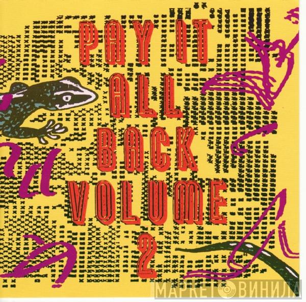  - Pay It All Back Volume 2