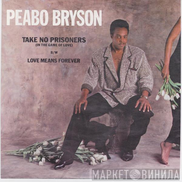  Peabo Bryson  - Take No Prisoners (In The Game Of Love) / Love Means Forever