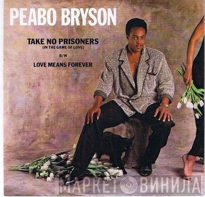  Peabo Bryson  - Take No Prisoners (In The Game Of Love) / Love Means Forever