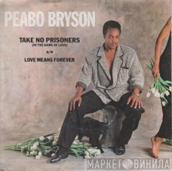 Peabo Bryson - Take No Prisoners (In The Game Of Love) / Love Means Forever