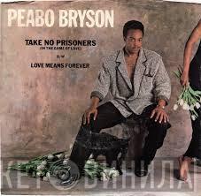 Peabo Bryson - Take No Prisoners (In The Game Of Love) / Love Means Forever
