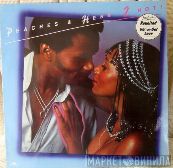  Peaches & Herb  - 2 Hot!