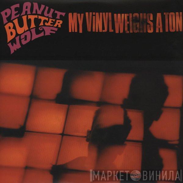  Peanut Butter Wolf  - My Vinyl Weighs A Ton
