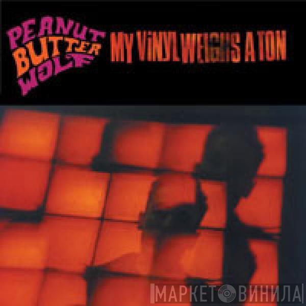  Peanut Butter Wolf  - My Vinyl Weighs A Ton