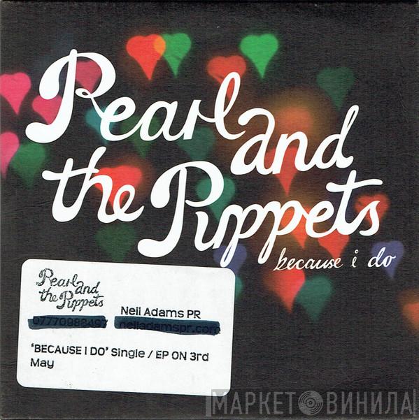 Pearl And The Puppets - Because I Do