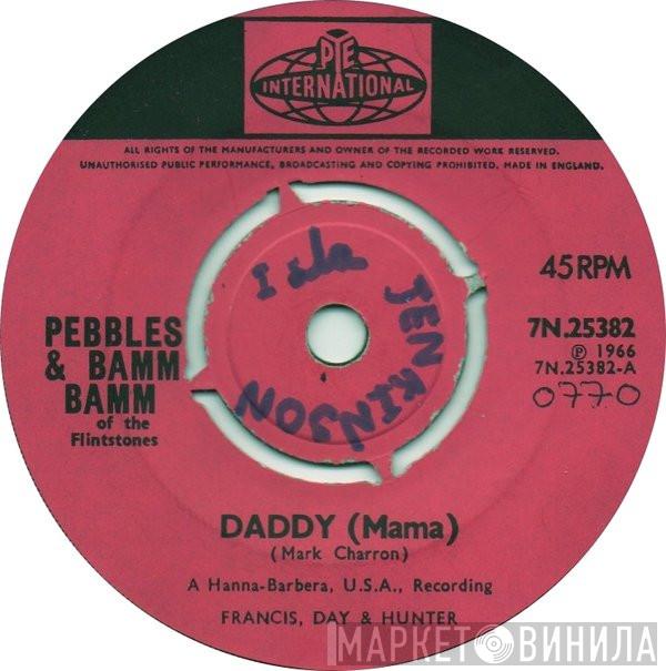 Pebbles & Bamm-Bamm - Daddy (Mama)