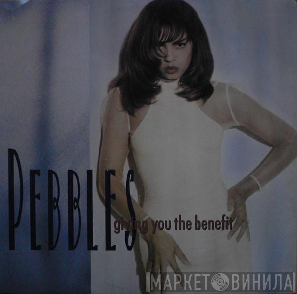  Pebbles  - Giving You The Benefit