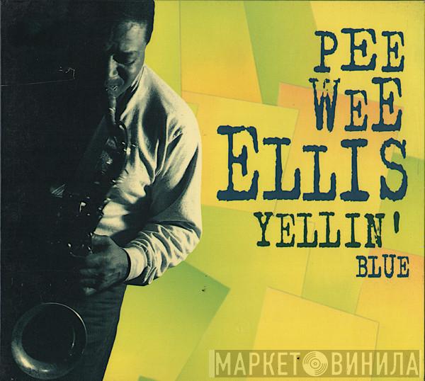 Pee Wee Ellis - Yellin' Blue