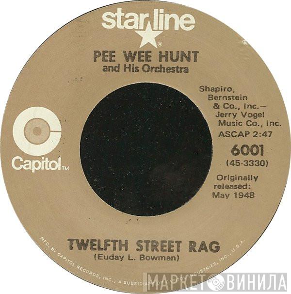 Pee Wee Hunt And His Orchestra - Twelfth Street Rag / Oh!