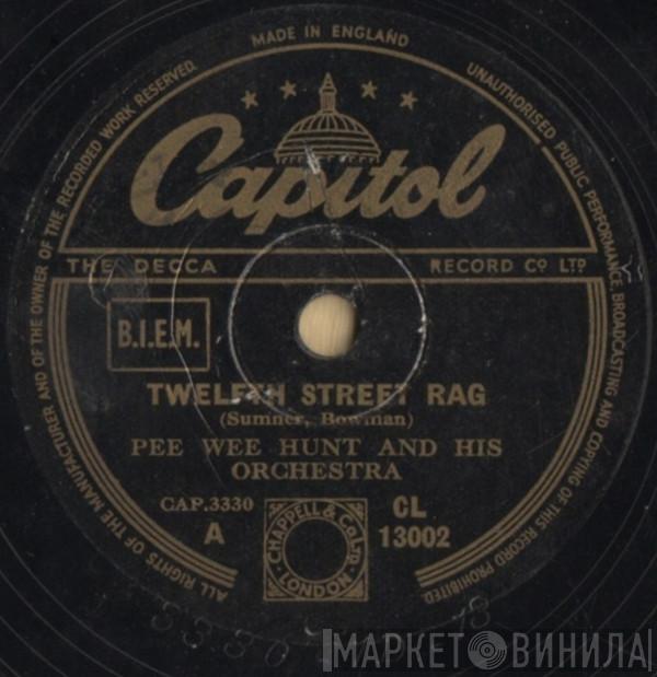 Pee Wee Hunt And His Orchestra - Twelfth Street Rag / Somebody Else, Not Me