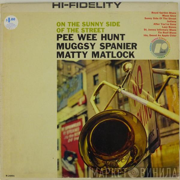 , Pee Wee Hunt , Muggsy Spanier  Matty Matlock  - On The Sunny Side Of The Street