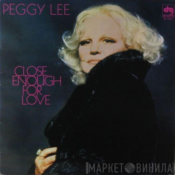  Peggy Lee  - Close Enough For Love