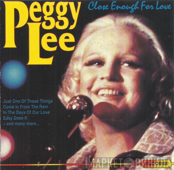  Peggy Lee  - Close Enough For Love