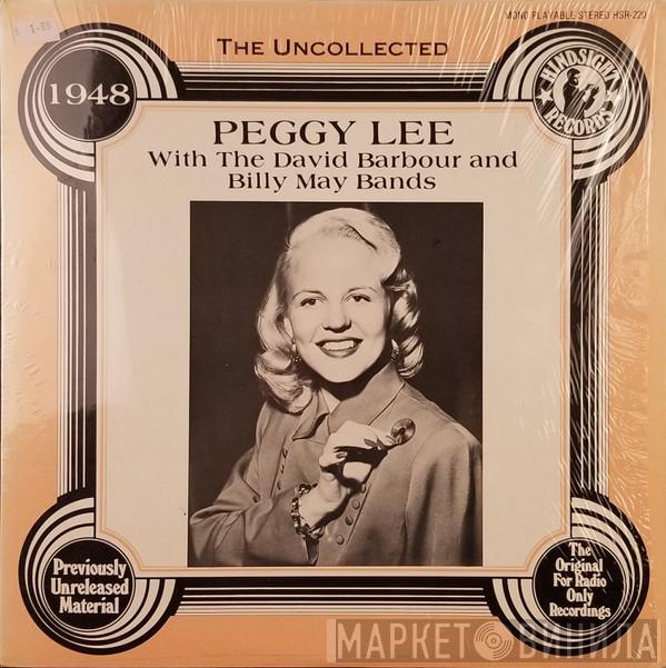 , Peggy Lee , Dave Barbour Orchestra  Billy May And His Orchestra  - The Uncollected Peggy Lee