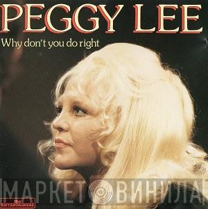 Peggy Lee - Why Don't You Do Right