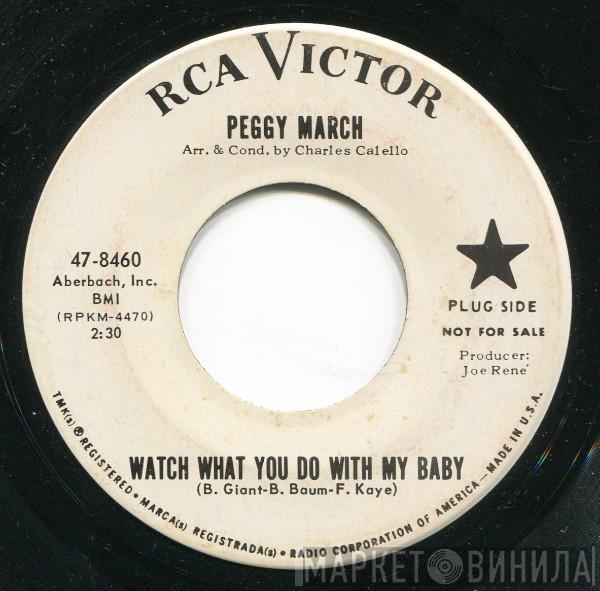 Peggy March - Watch What You Do With My Baby / Can't Stop Thinking About Him