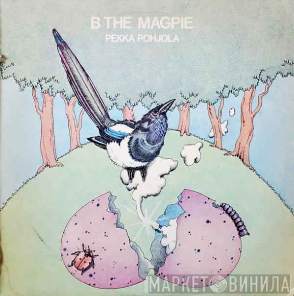  Pekka Pohjola  - B The Magpie