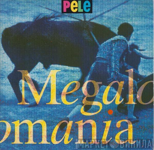 Pele  - Megalomania
