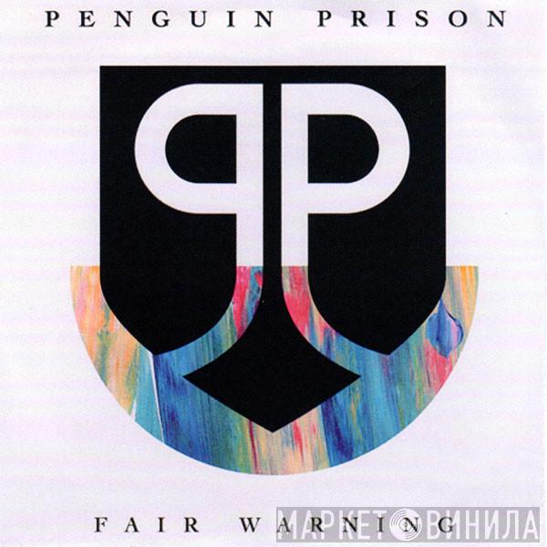 Penguin Prison - Fair Warning