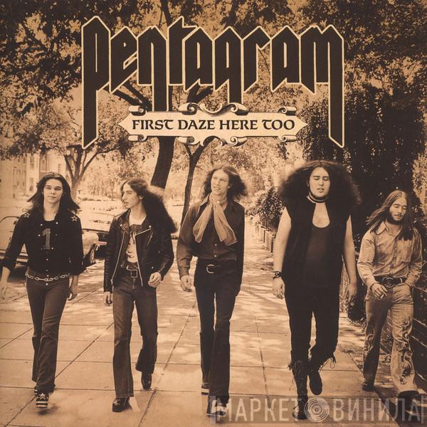 Pentagram - First Daze Here Too - The Vintage Collection