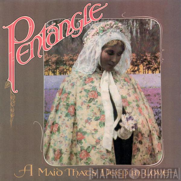 Pentangle - A Maid That's Deep In Love