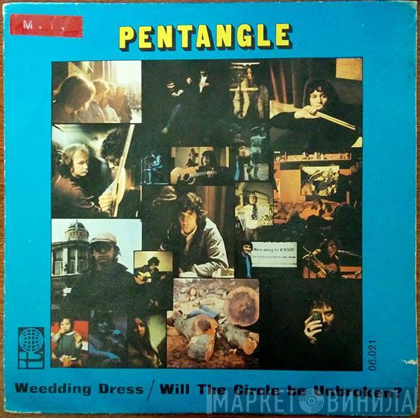 Pentangle - Weedding Dress / Will The Circle Be Unbroken?