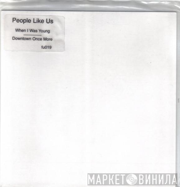  People Like Us  - When I Was Young / Downtown Once More