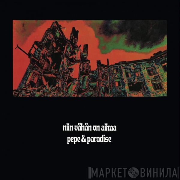 Pepe & Paradise - Niin Vähän On Aikaa