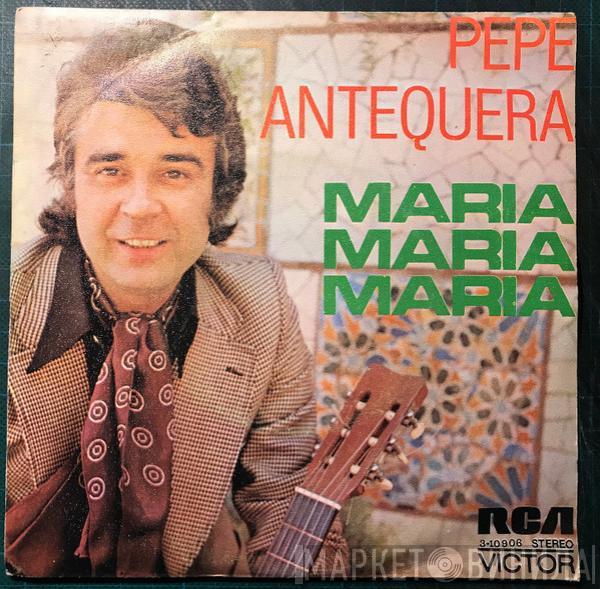 Pepe Antequera - Maria Maria Maria