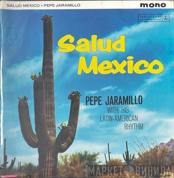 Pepe Jaramillo And His Latin-American Rhythm - Salud Mexico