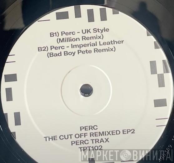 Perc - The Cut Off Remixed EP2