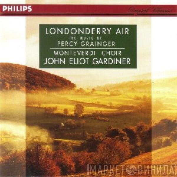 Percy Grainger, John Eliot Gardiner, The Monteverdi Choir - Londonderry Air: The Music of Percy Grainger