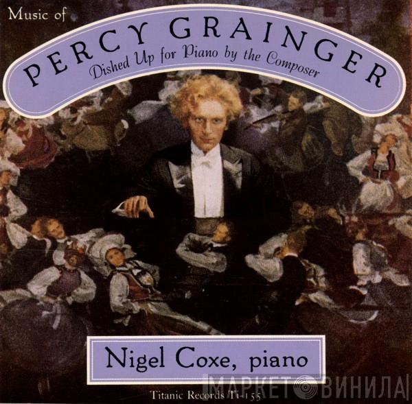 Percy Grainger, Nigel Coxe - Music Of Percy Grainger Dished Up For Piano By The Composer