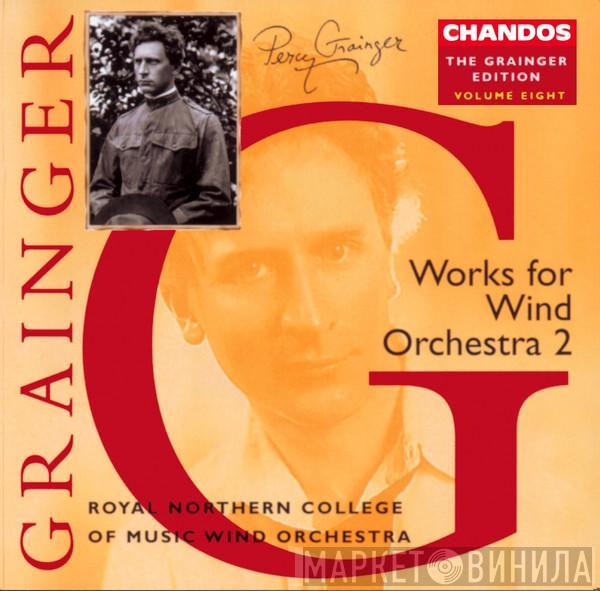 Percy Grainger, Royal Northern College Of Music Wind Orchestra - Works For Wind Orchestra 2