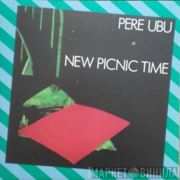 Pere Ubu - New Picnic Time