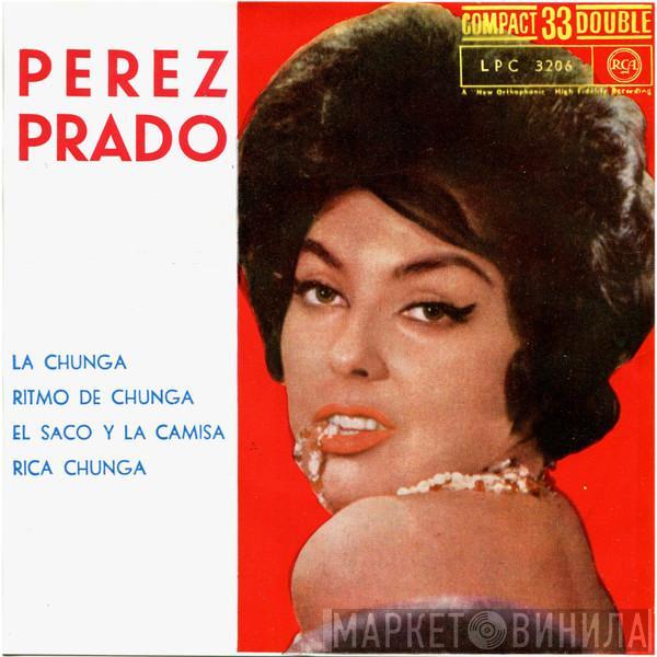 Perez Prado And His Orchestra - La Chunga / Ritmo De Chunga / El Saco Y La Camisa / Rica Chunga