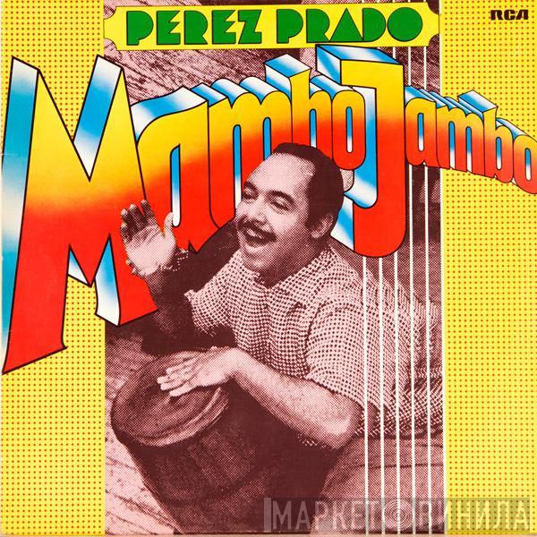  Perez Prado And His Orchestra  - Mambo Jambo