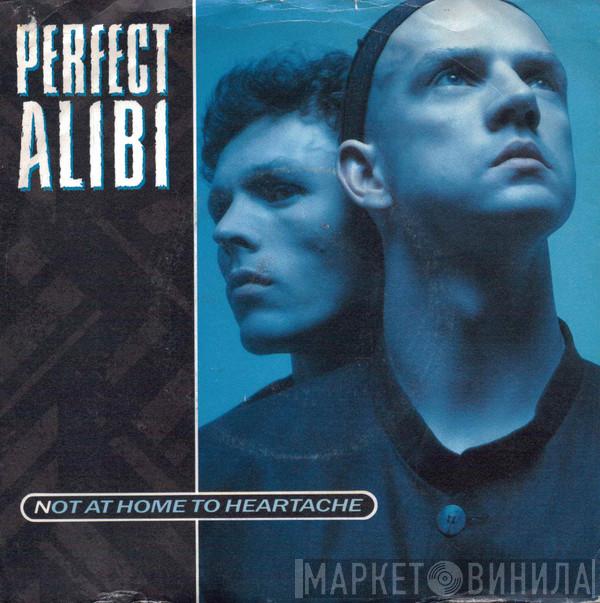 Perfect Alibi - Not At Home To Heartache