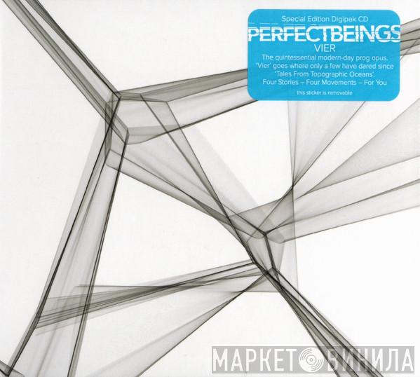 Perfect Beings - Vier