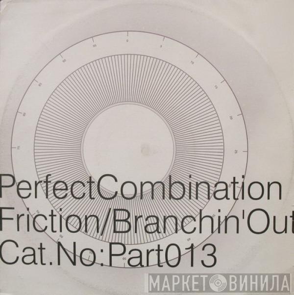 Perfect Combination - Friction / Branchin' Out