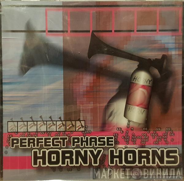  Perfect Phase  - Horny Horns