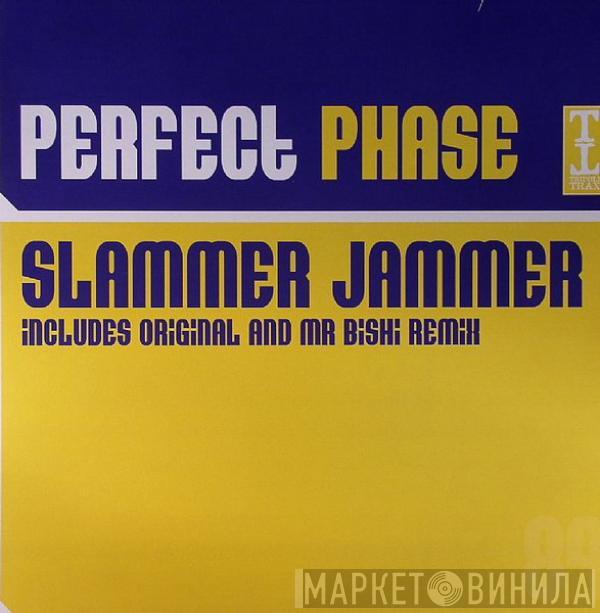  Perfect Phase  - Slammer Jammer