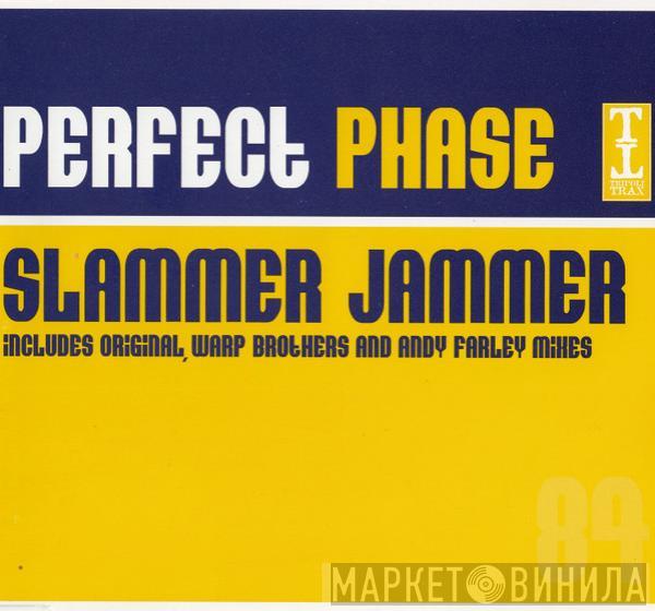  Perfect Phase  - Slammer Jammer