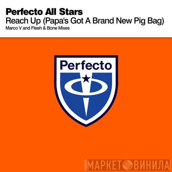  Perfecto Allstarz  - Reach Up (Papa's Got A Brand New Pig Bag)