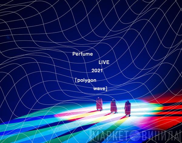  Perfume   - Perfume Live 2021 [Polygon Wave]